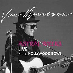 Cover of 'Astral Weeks: Live At The Hollywood Bowl' - Van Morrison